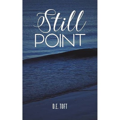 Still Point - by  D E Toft (Paperback)