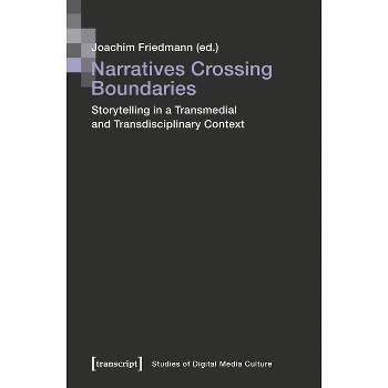 Narratives Crossing Boundaries - (Studies of Digital Media Culture) by  Joachim Friedmann (Paperback)