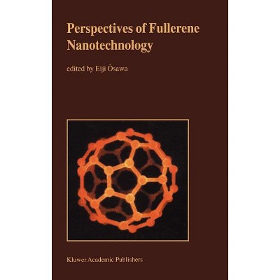 Perspectives of Fullerene Nanotechnology - by  Eiji Osawa (Hardcover)