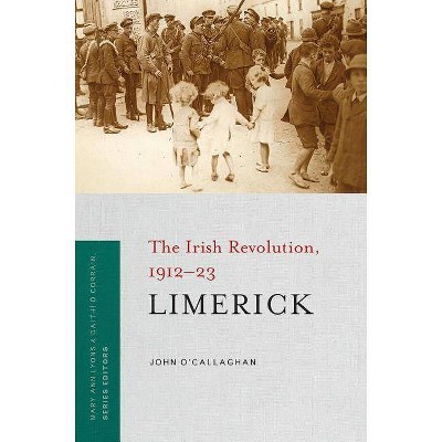 Limerick - (Irish Revolution 1912-23) by  John O'Callaghan (Paperback)