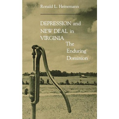 Depression & New Deal in Virginia - by  Ronald L Heinemann (Hardcover)