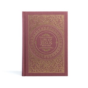 Life of Jesus in 30 Days: CSB Edition - (In 30 Days) by  Trevin Wax (Hardcover) - 1 of 1