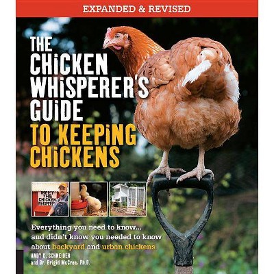 The Chicken Whisperer's Guide to Keeping Chickens, Revised - (Chicken Whisperer's Guides) by  Andy Schneider (Paperback)