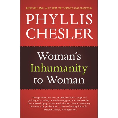 Woman's Inhumanity to Woman - by  Phyllis Chesler (Paperback)