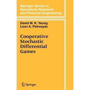 Cooperative Stochastic Differential Games - (Springer Operations Research and Financial Engineering) by  David W K Yeung & Leon a Petrosjan - 1 of 1