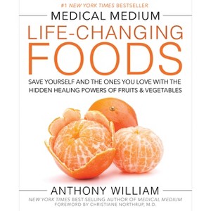 Medical Medium Life-Changing Foods Expanded Edition - by  Anthony William (Hardcover) - 1 of 1