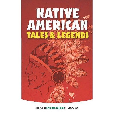 Native American Tales and Legends - (Dover Children's Evergreen Classics) by  Allan a Macfarlan (Paperback)