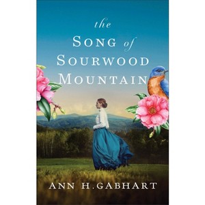 The Song of Sourwood Mountain - by  Ann H Gabhart (Paperback) - 1 of 1