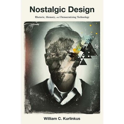 Nostalgic Design - (Composition, Literacy, and Culture) by  William C Kurlinkus (Paperback)