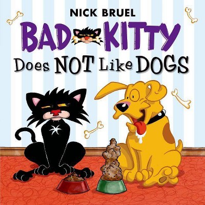 Bad Kitty Does Not Like Dogs - by  Nick Bruel (Paperback)