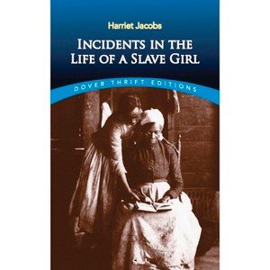 Incidents in the Life of a Slave Girl - (Dover Thrift Editions: Black History) by  Harriet Jacobs (Paperback) - 1 of 1