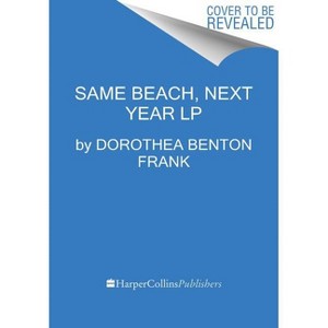 Same Beach, Next Year - Large Print by  Dorothea Benton Frank (Paperback) - 1 of 1