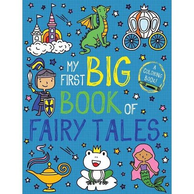 My First Big Book of Fairy Tales - (My First Big Book of Coloring) by  Little Bee Books (Paperback)