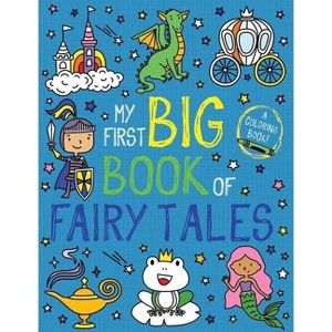 My First Big Book of Fairy Tales - (My First Big Book of Coloring) by  Little Bee Books (Paperback) - 1 of 1