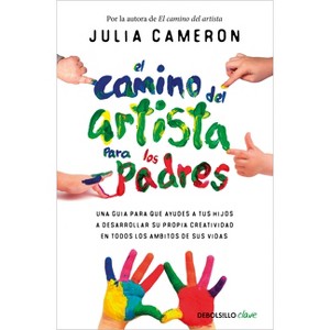 El Camino del Artista Para Padres / The Artist's Way for Parents - by  Julia Cameron (Paperback) - 1 of 1