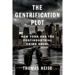 The Gentrification Plot - (Literature Now) by  Thomas Heise (Paperback) - 1 of 1
