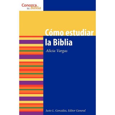 Como Estudiar La Biblia - (Conozca su Biblia) by  Justo L Gonzalez & Alicia Vargas (Paperback)