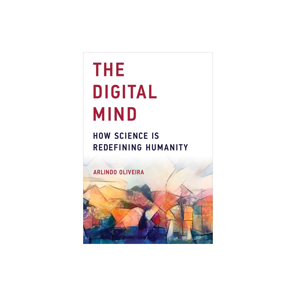 The Digital Mind - by Arlindo Oliveira (Paperback)