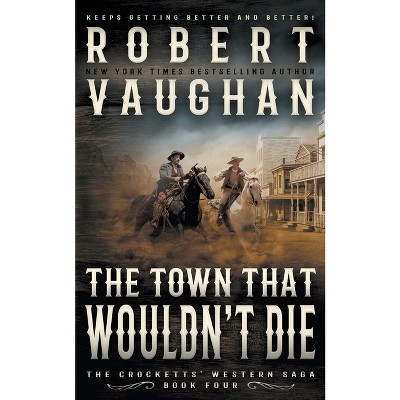 The Town That Wouldn't Die - (the Crocketts) By Robert Vaughan ...