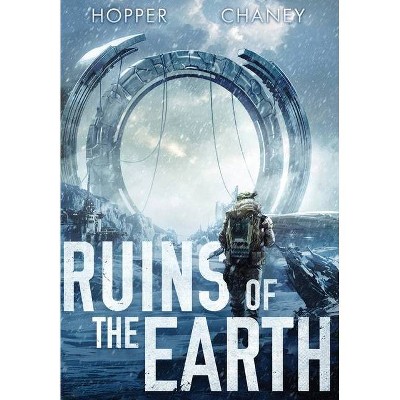 Ruins of the Earth (Ruins of the Earth Series Book 1) - by  Christopher Hopper & J N Chaney (Hardcover)