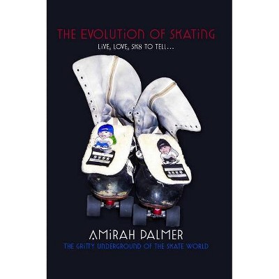 The Evolution of Skating - by  Amirah Palmer & L David Stewart & Michelle Barrios (Hardcover)