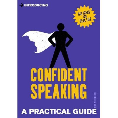 Introducing Confident Speaking - (Practical Guides) by  Alan Woodhouse (Paperback)