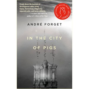 In the City of Pigs - by  André Forget (Paperback) - 1 of 1