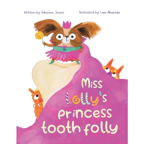 Miss Lolly's Princess Tooth Folly - by  Adrienne Jeanis (Paperback) - image 1 of 1