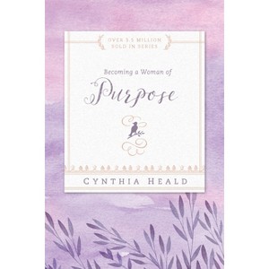Becoming a Woman of Purpose - (Bible Studies: Becoming a Woman) by  Cynthia Heald (Paperback) - 1 of 1