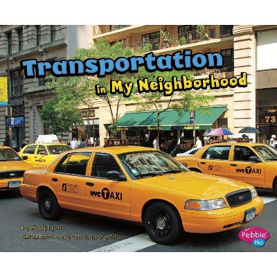 Transportation in My Neighborhood - by  Shelly Lyons (Paperback)