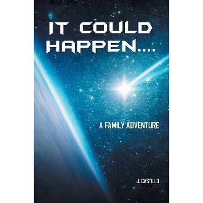 It Could Happen.... - by  J Castillo (Paperback)