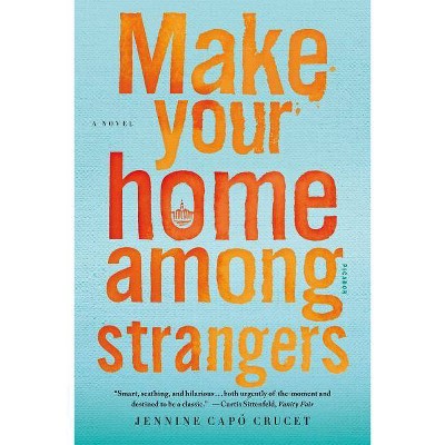 Make Your Home Among Strangers - by  Jennine Capo Crucet (Paperback)
