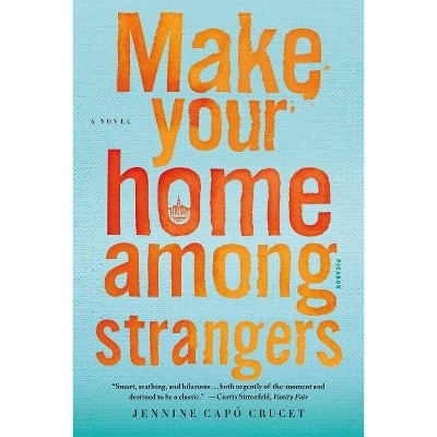 Make Your Home Among Strangers - by  Jennine Capo Crucet (Paperback)