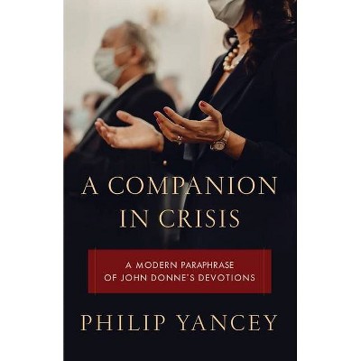 A Companion in Crisis - by  Philip Yancey (Paperback)