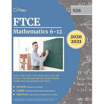 FTCE Mathematics 6-12 (026) Study Guide - by  Cirrus Teacher Certification Exam Team (Paperback)