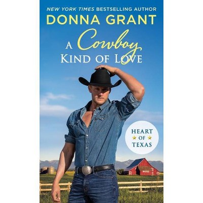 A Cowboy Kind of Love - (Heart of Texas) by  Donna Grant (Paperback)