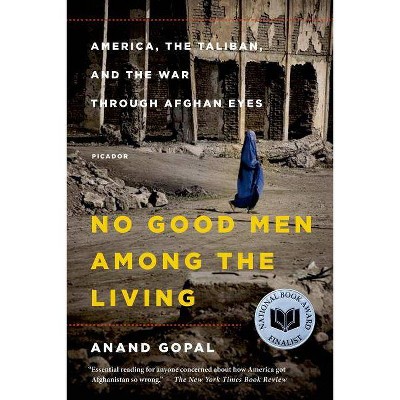 No Good Men Among the Living - (American Empire Project) by  Anand Gopal (Paperback)