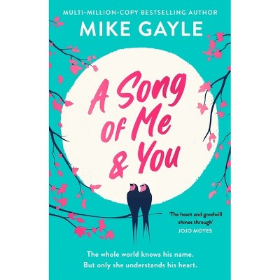 A Song of Me and You - by  Mike Gayle (Paperback)