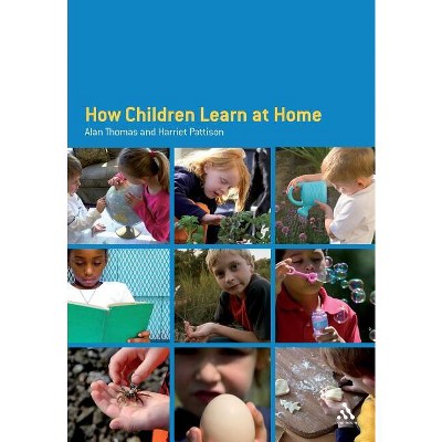 How Children Learn at Home - 2nd Edition by  Alan Thomas & Harriet Pattison (Paperback)