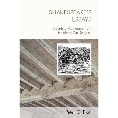 Shakespeare's Essays - by  Peter G Platt (Hardcover)