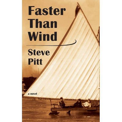 Faster Than Wind - by  Steve Pitt (Paperback)