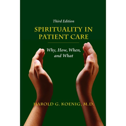 Spirituality In Patient Care - 3rd Edition By Harold G Koenig ...