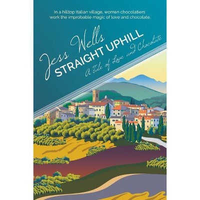 Straight Uphill - by  Jess Wells (Paperback)