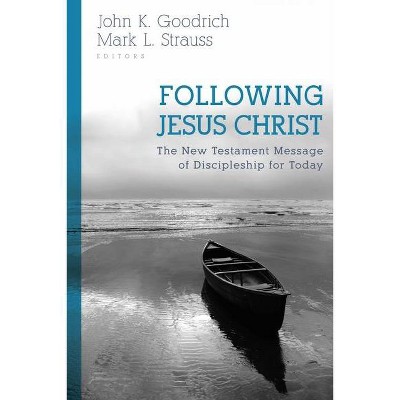  Following Jesus Christ - by  John Goodrich & Mark Strauss (Paperback) 