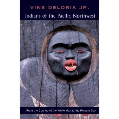 Indians of the Pacific Northwest - by  Vine Deloria Jr (Paperback)