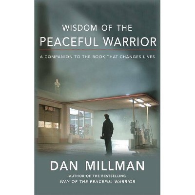 Wisdom of the Peaceful Warrior - by  Dan Millman (Paperback)