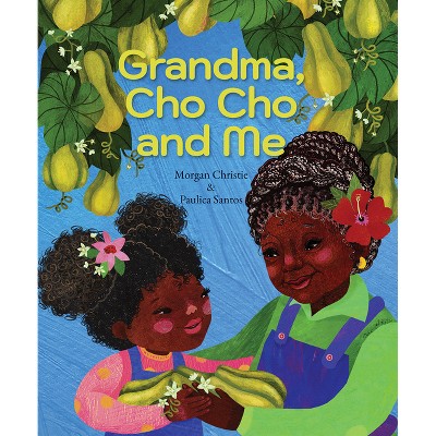 Grandma, Cho Cho and Me - by  Morgan Christie (Hardcover)