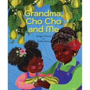 Grandma, Cho Cho and Me - by  Morgan Christie (Hardcover) - 1 of 1