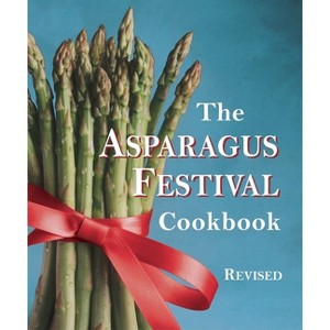 The Asparagus Festival Cookbook - by  Jan Moore & Barbara Hafly & Glenda Hushaw (Paperback) - 1 of 1