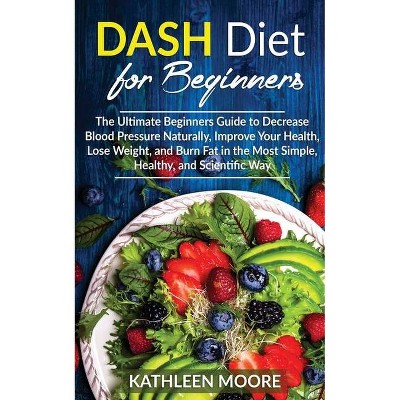 Dash Diet - by  Kathleen Moore (Paperback)